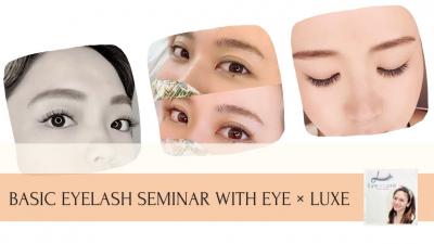 Basic Eyelash Seminar with Eye x Luxe